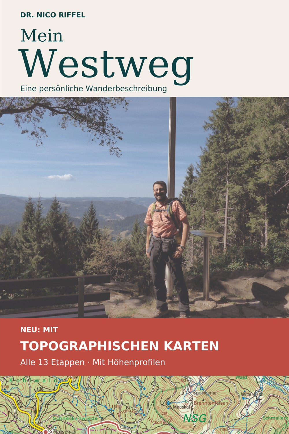 Mein Westweg – Eine persönliche Wanderbeschreibung. Mit topographischen Karten, allen 13 Etappen und Höhenprofilen.